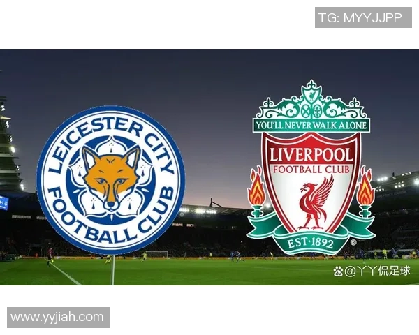 莱斯特城与利物浦精彩对决直播360全程回放与赛后分析